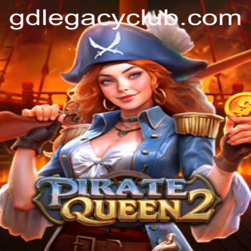 PirateQueen2: A New Era in Strategy Gaming with GD LEGACY